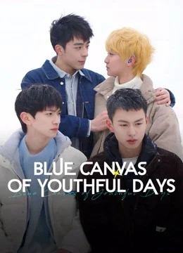 Blue Canvas of Youthful Days (2024) วัยเยาว์ของเราสีฟ้า (พากย์ไทย & ซับไทย)