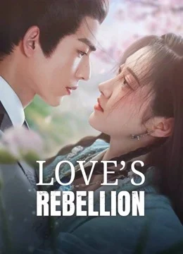 Love’s Rebellion (2024) เทพบุตรจุติมารัก (พากย์ไทย & ซับไทย)